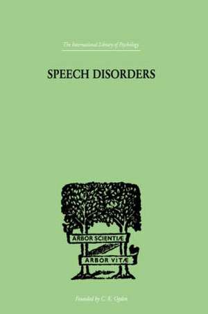 Speech Disorders: A Psychological Study of the Various Defects of Speech de Sara M. Stinchfield