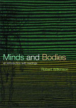 Minds and Bodies: An Introduction with Readings de Robert Wilkinson