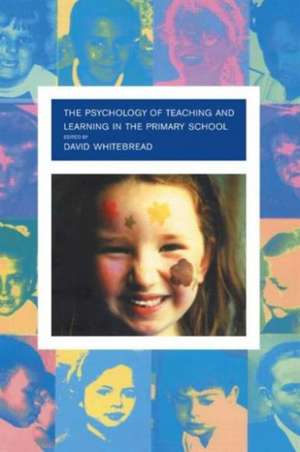 The Psychology of Teaching and Learning in the Primary School de David Whitebread