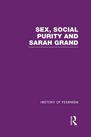 Sex, Social Purity and Sarah Grand de Ann Heilmann