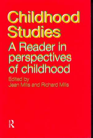 Childhood Studies: A Reader in Perspectives of Childhood de Jean Mills