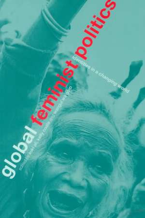 Global Feminist Politics: Identities in a Changing World de Suki Ali