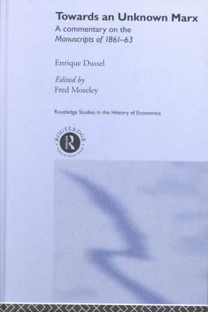 Towards An Unknown Marx: A Commentary on the Manuscripts of 1861-63 de Enrique Dussel