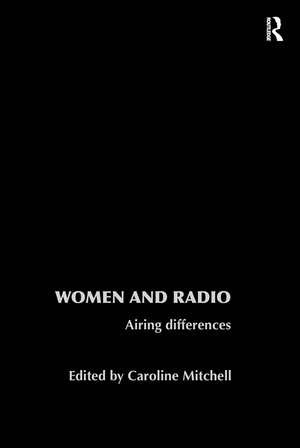 Women and Radio: Airing Differences de Caroline Mitchell