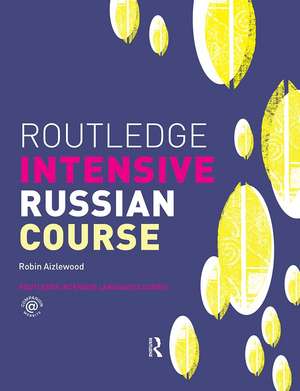 Routledge Intensive Russian Course de Robin Aizlewood