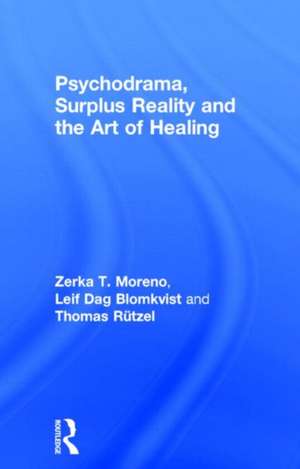 Psychodrama, Surplus Reality and the Art of Healing de Zerka T. Moreno