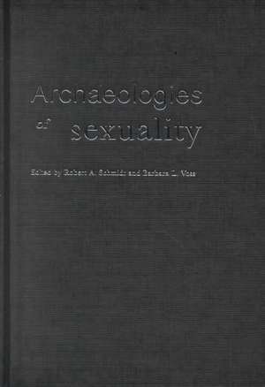 Archaeologies of Sexuality de Robert A. Schmidt