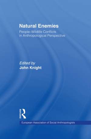 Natural Enemies: People-Wildlife Conflicts in Anthropological Perspective de John Knight