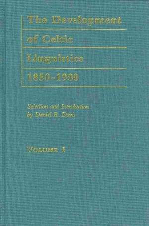 The Development of Celtic Linguistics, 1850-1900 de Daniel R. Davis