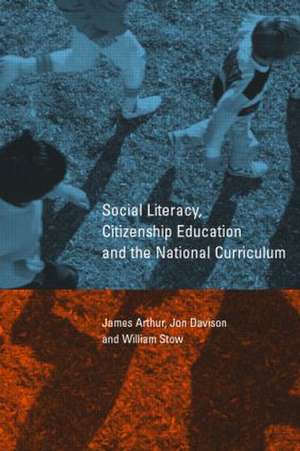 Social Literacy, Citizenship Education and the National Curriculum de James Arthur