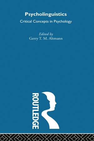 Psycholinguistics: Critical Concepts in Psychology de Gerry Altmann