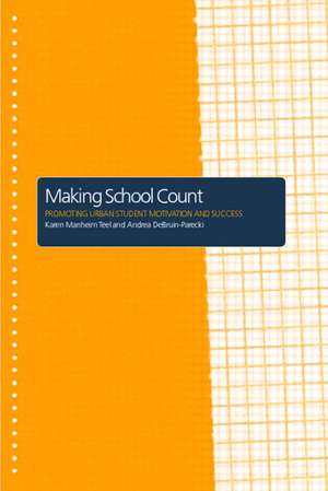 Making School Count: Promoting Urban Student Motivation and Success de Andrea Debruin-Parecki