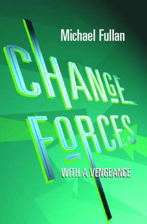 Change Forces With A Vengeance de Michael Fullan