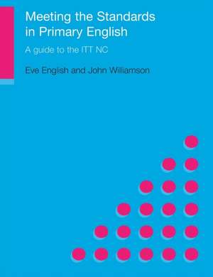 Meeting the Standards in Primary English: A Guide to ITT NC de Eve English