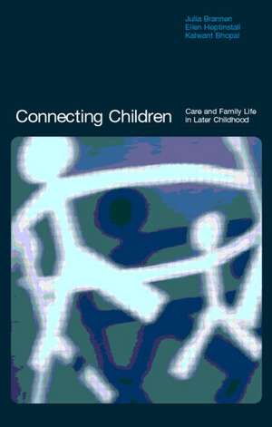 Connecting Children: Care and Family Life in Later Childhood de Kalwant Bhopal