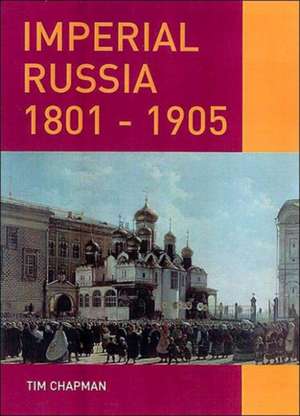 Imperial Russia, 1801-1905 de Tim Chapman