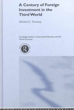 A Century of Foreign Investment in the Third World de Michael Twomey