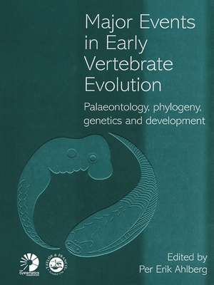 Major Events in Early Vertebrate Evolution de Per Erik Ahlberg