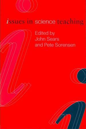 Issues in Science Teaching de John Sears