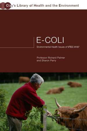 E.coli: Environmental Health Issues of VTEC 0157 de Stephen Palmer