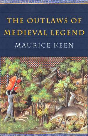 The Outlaws of Medieval Legend de Maurice Keen