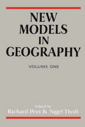 New Models In Geography: Volume 1 de Richard Peet