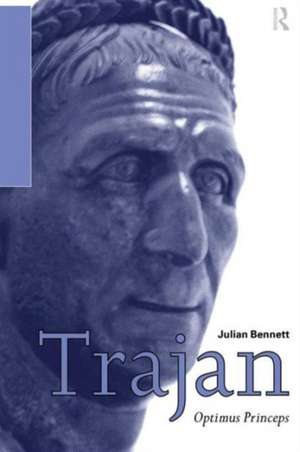 Trajan: Optimus Princeps de Julian Bennett