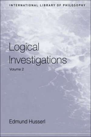 Logical Investigations Volume 2 de Edmund Husserl