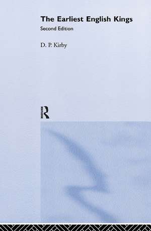 The Earliest English Kings de D. P. Kirby