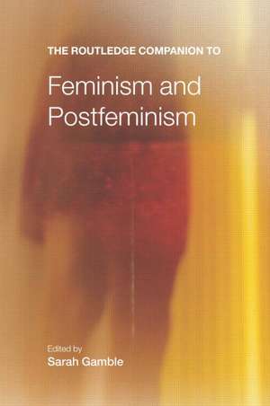 The Routledge Companion to Feminism and Postfeminism de Sarah Gamble