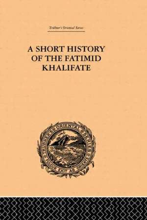 A Short History of the Fatimid Khalifate de De Lacy O'Leary