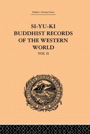 Si-Yu-Ki: Buddhist Records of the Western World: Translated from the Chinese of Hiuen Tsiang (A.D. 629): Volume II de Samuel Beal