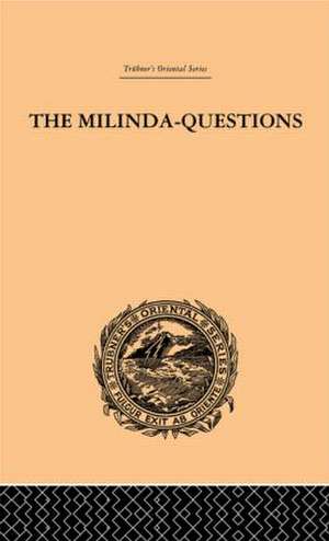 The Milinda-Questions: An Inquiry into its Place in the History of Buddhism with a Theory as to its Author de Mrs Rhys Davids