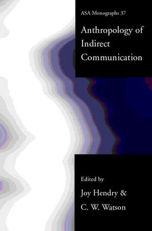 An Anthropology of Indirect Communication de Joy Hendry