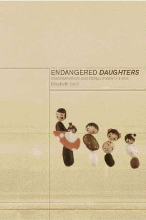 Endangered Daughters: Discrimination and Development in Asia de Elizabeth Croll