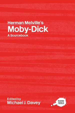 Herman Melville's Moby-Dick: A Routledge Study Guide and Sourcebook de Michael J. Davey