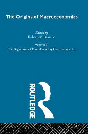 Origins of Macroeconomics: Volume Six de Robert Dimand