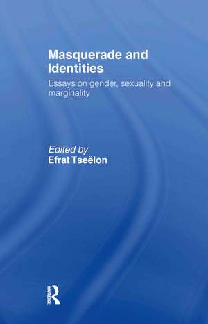 Masquerade and Identities: Essays on Gender, Sexuality and Marginality de Efrat Tseëlon