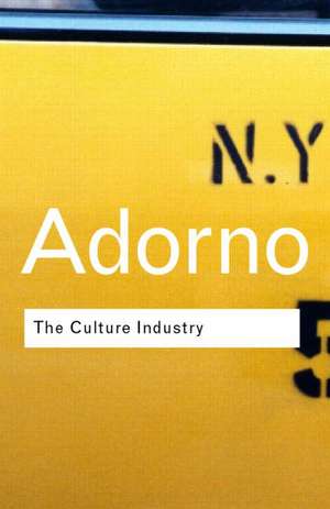 The Culture Industry: Selected Essays on Mass Culture de Theodor W Adorno