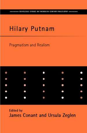 Hilary Putnam: Pragmatism and Realism de James Conant