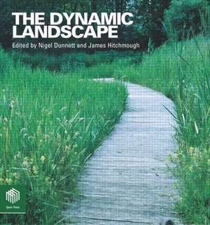 The Dynamic Landscape: Design, Ecology and Management of Naturalistic Urban Planting de Nigel Dunnett