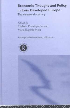 Economic Thought and Policy in Less Developed Europe: The Nineteenth Century de Maria Eugenia Mata