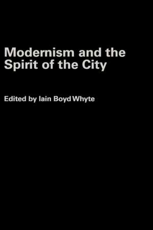 Modernism and the Spirit of the City de Iain Boyd Whyte