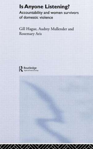 Is Anyone Listening?: Accountability and Women Survivors of Domestic Violence de Rosemary Aris