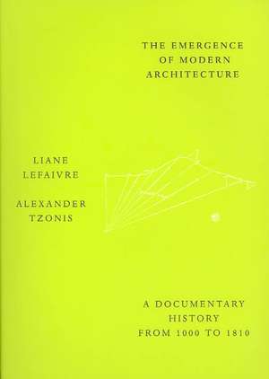 The Emergence of Modern Architecture: A Documentary History, from 1000 to 1810 de Liane Lefaivre