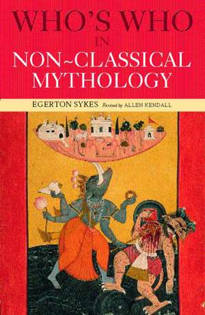 Who's Who in Non-Classical Mythology de Edgerton Skyes