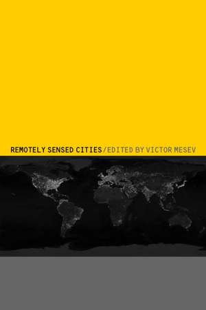 Remotely-Sensed Cities de Victor Mesev