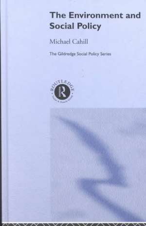 The Environment and Social Policy de Michael Cahill