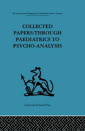 Collected Papers: Through paediatrics to psychoanalysis de D. W. Winnicott