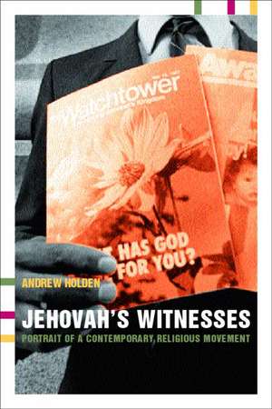 Jehovah's Witnesses: Portrait of a Contemporary Religious Movement de Andrew Holden